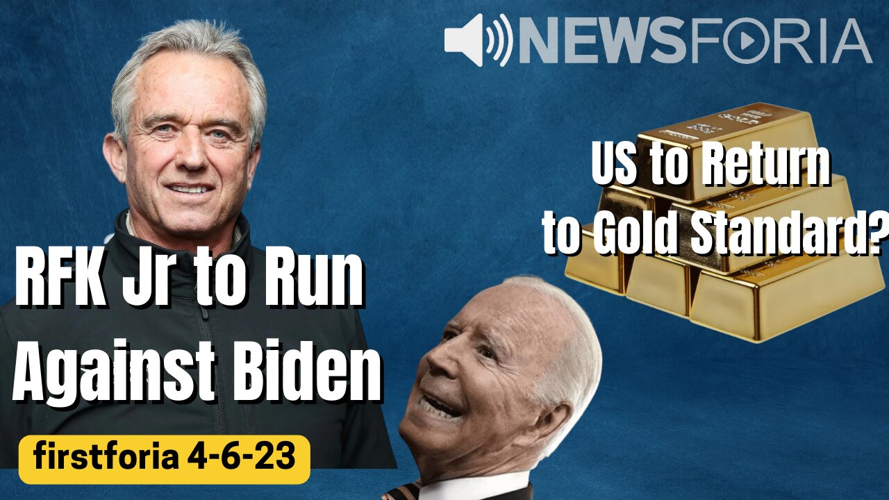 RFK Jr. To Run Against Biden - US to Return to Gold Standard?