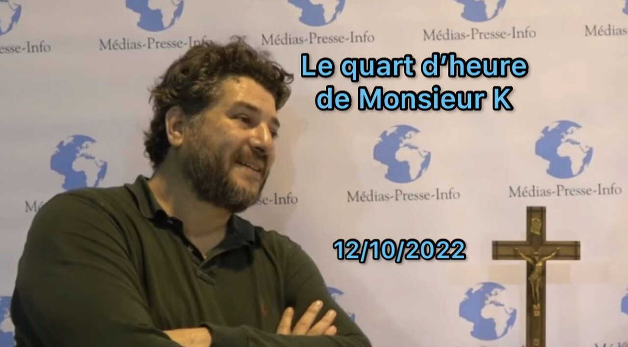 Édition du Quart d’heure de Monsieur K du mercredi 12 octobre 2022