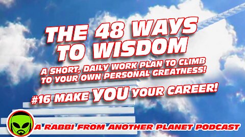 The 48 Ways to Wisdom #16 Make YOU Your Career!