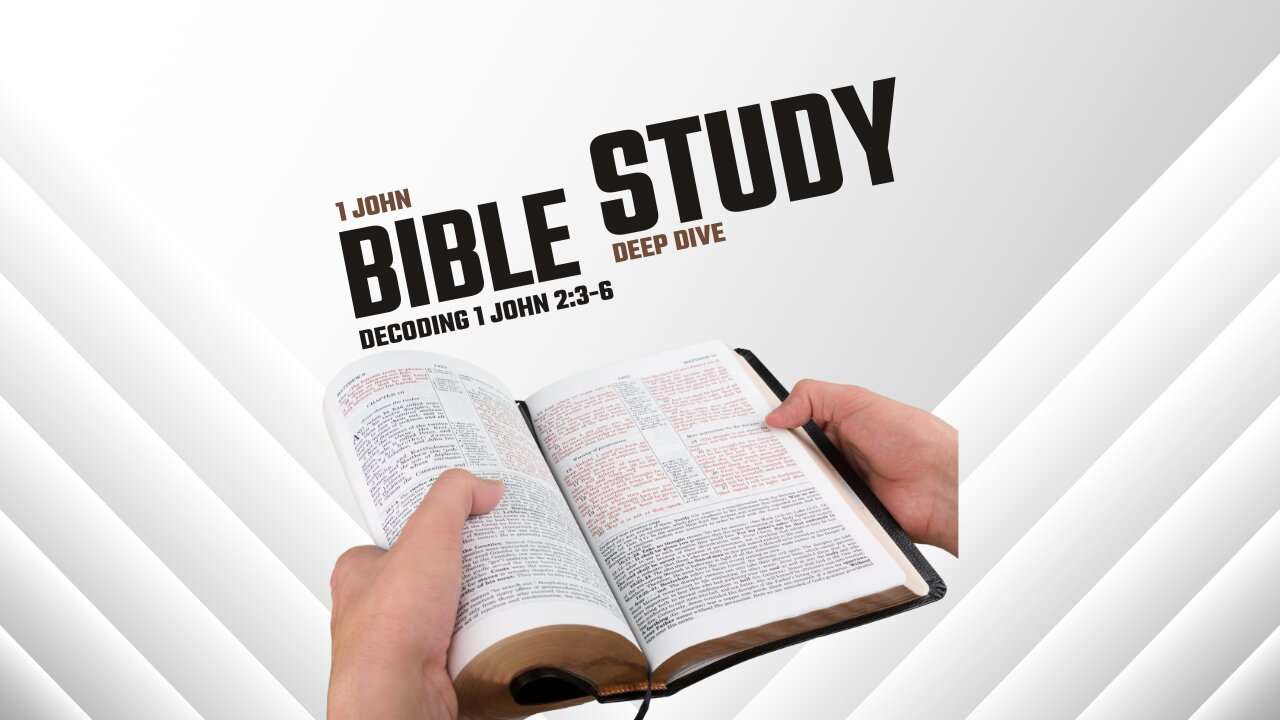 Decoding 1 John 2:3-6 Bible study