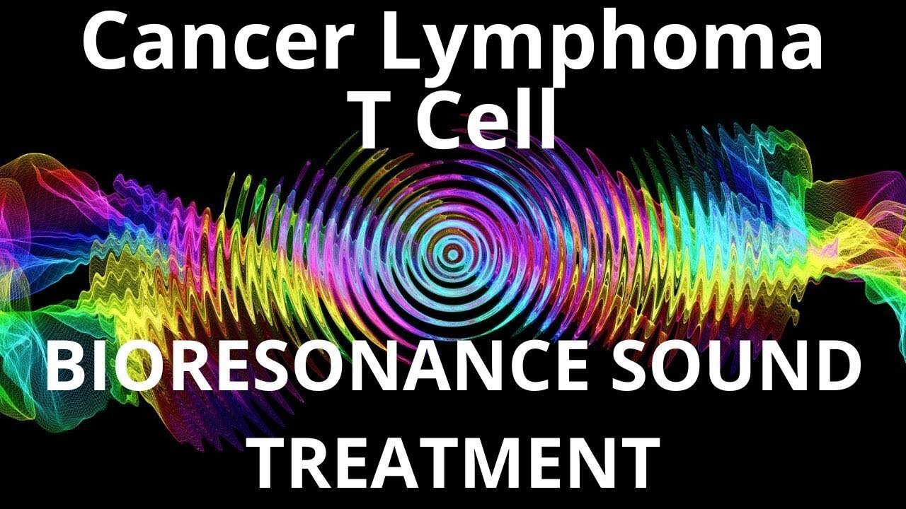 Cancer Lymphoma T Cell _ Sound therapy session _ Sounds of nature