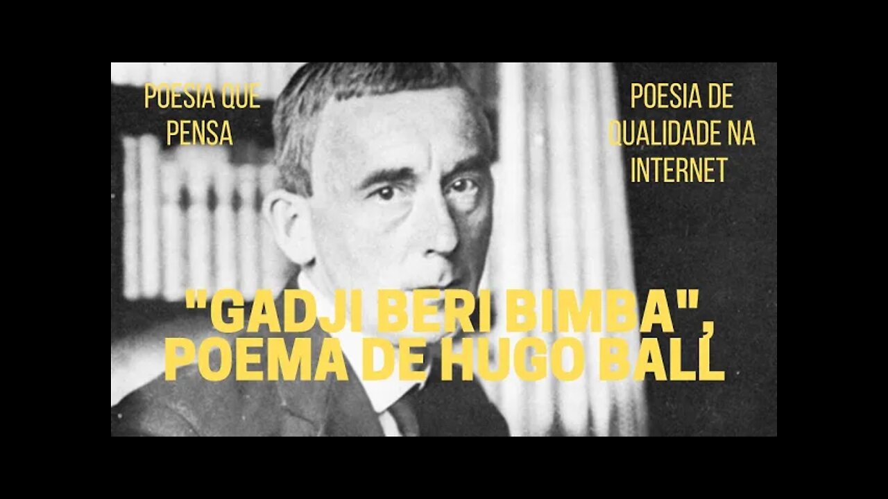 Poesia que Pensa − "GADJI BERI BIMBA", poema sonoro de HUGO BALL.