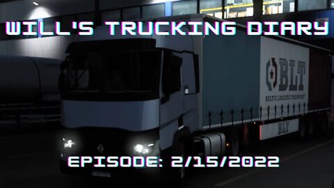 Will's Trucking Diary Episode 2/15/2022 / Euro Truck Simulator 2