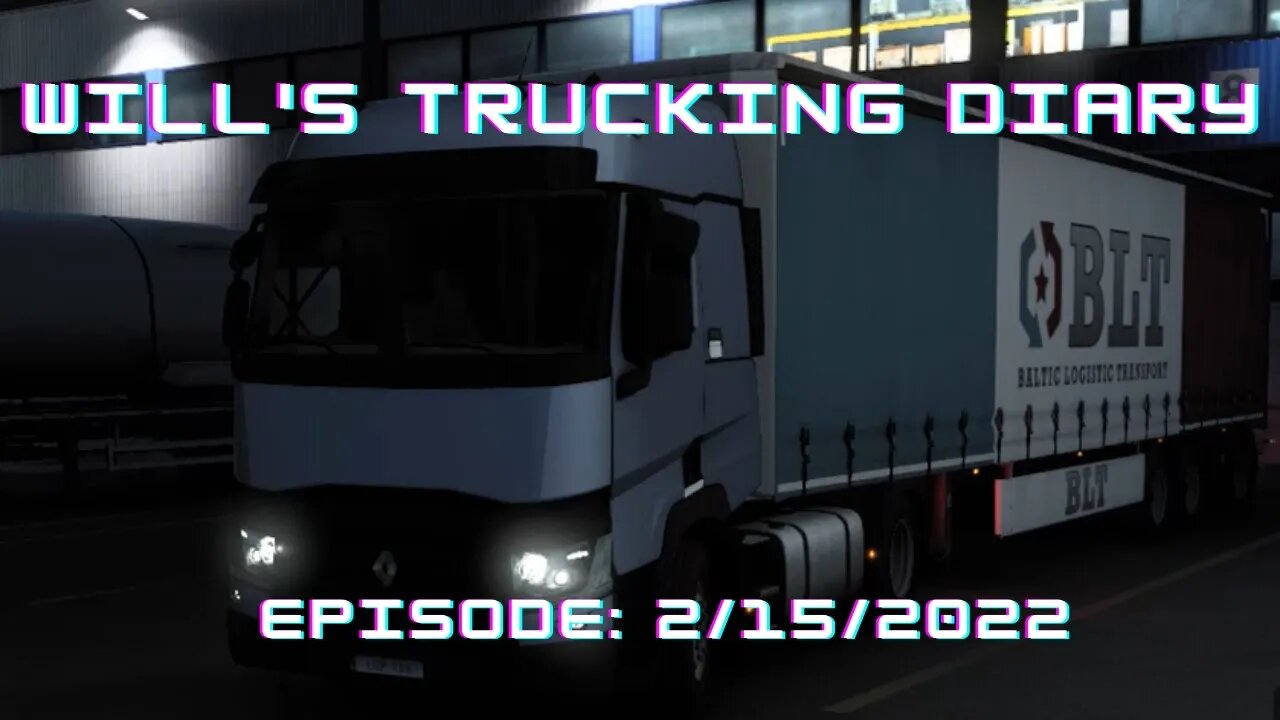 Will's Trucking Diary Episode 2/15/2022 / Euro Truck Simulator 2