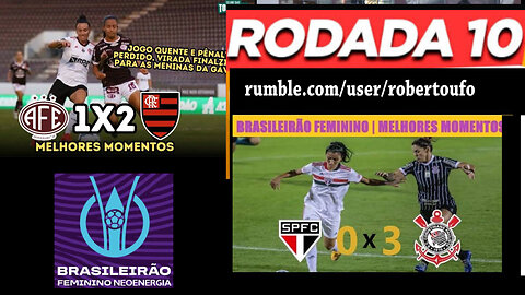 Brasileiro Women LIve, 2023 May 6/7th - FLAMENGO - CORINTHIANS - FERROVIARIA SAO PAULO - rodada 10