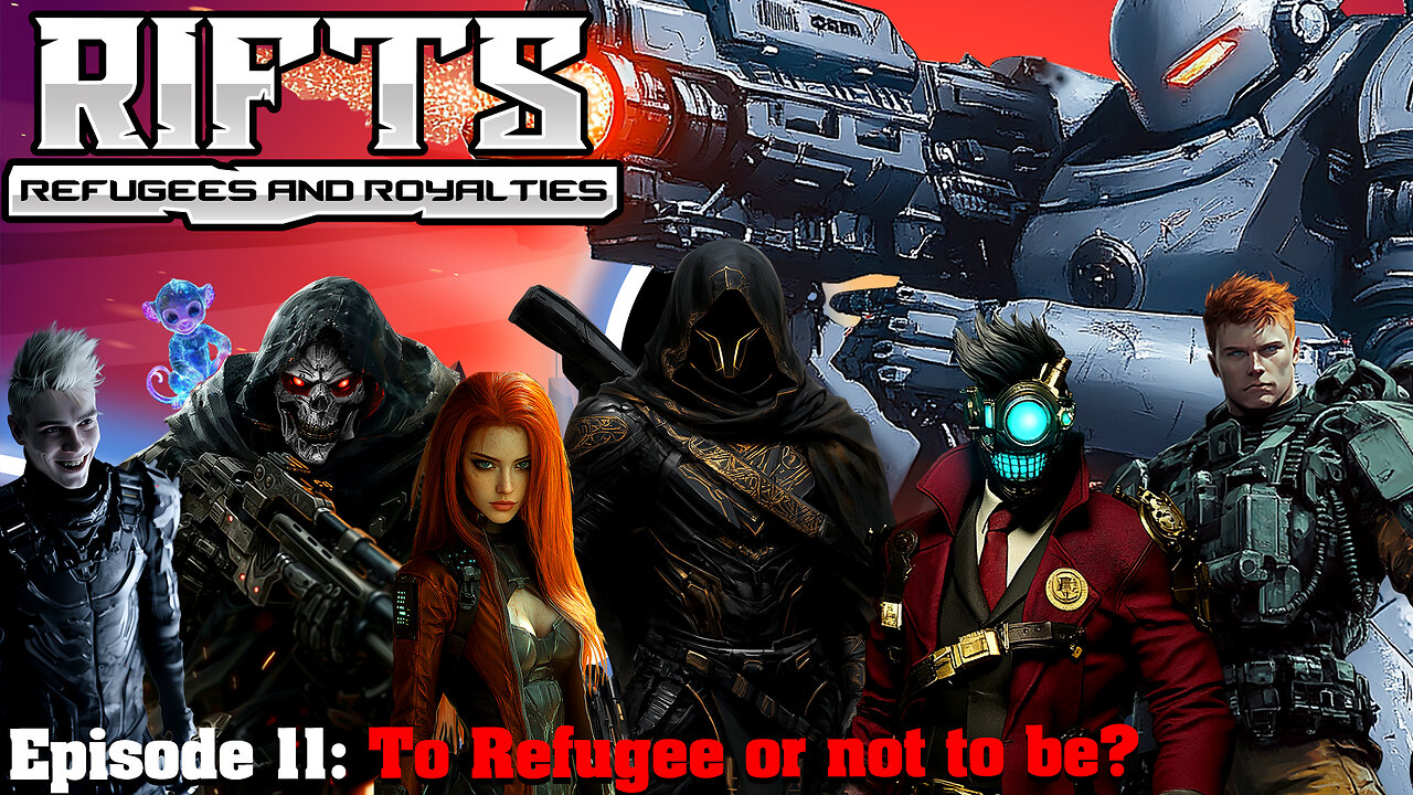 RIFTS Refugees and Royalties Episode 11: To Refugee or not to be?