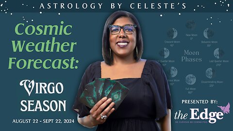 Virgo Season - Astrology by Celeste’s Cosmic Weather Forecast