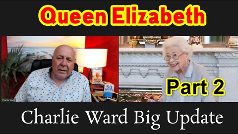 Charlie Ward Big Update - Queen Elizabeth. Part 2