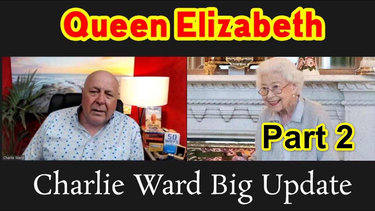 Charlie Ward Big Update - Queen Elizabeth. Part 2