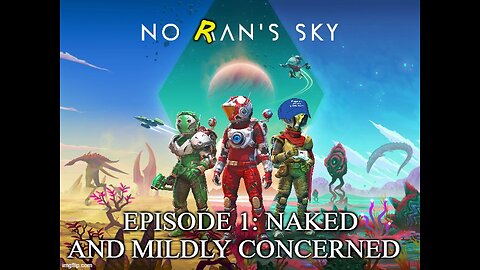 Randy Plays: No Man's Sky