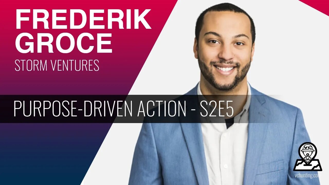 FREDERIK GROCE | Storm Ventures | Purpose-Driven Action and Elevating Black VCs! - S2E5