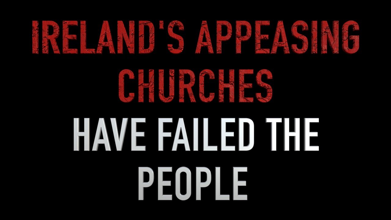 How Ireland's Appeasing Churches Have Failed the People