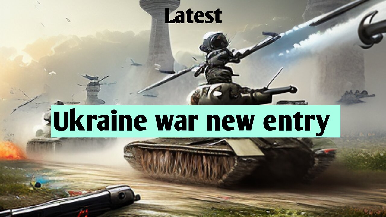 Ukraine war new entry