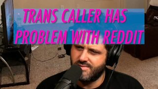 Trans Caller Having Issues With Reddit