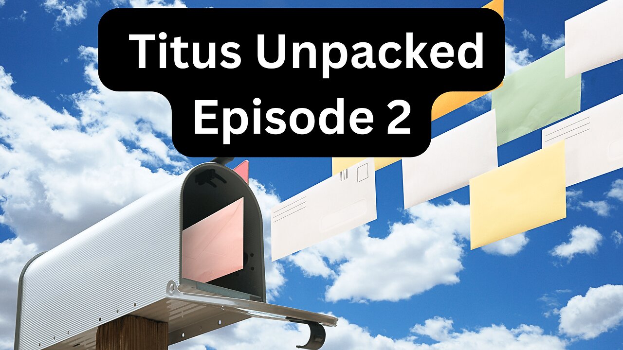 Reading Paul's Mail - Titus Unpacked - Episode 2: What Grace Teaches Us