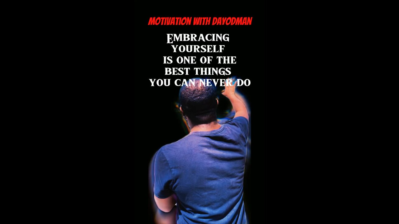 The Best Thing #dayodman #embrace #self #eeyayyahh #motivation