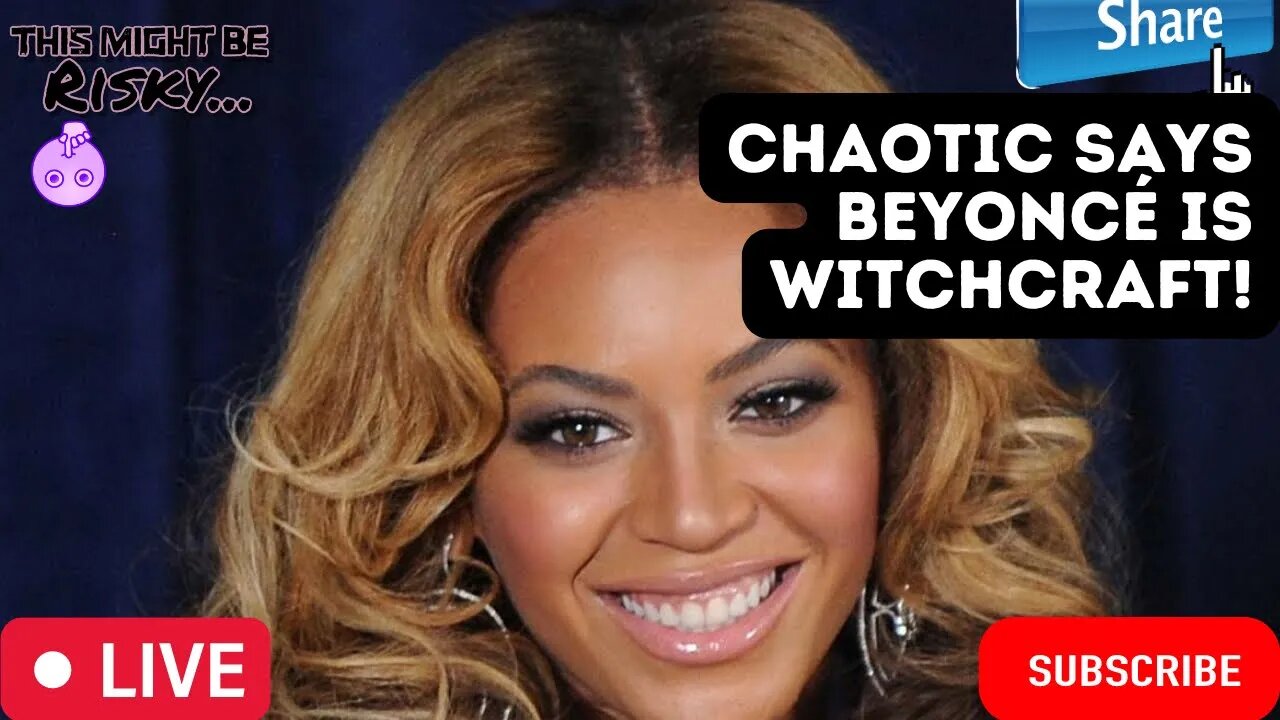 CHAOTIC TRUTH ATTACKS BEYONCE MUSIC AND CALLS IT WITCHCRAFT! THE LADIES SAY OTHERWISE!