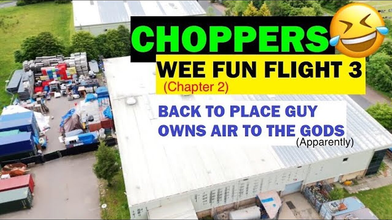 CHOPPERS WEE FUN FLIGHT 3 (Chapter 2) 😂🚫🎥❌ #tyrants #pinac #drone #audits #scotland