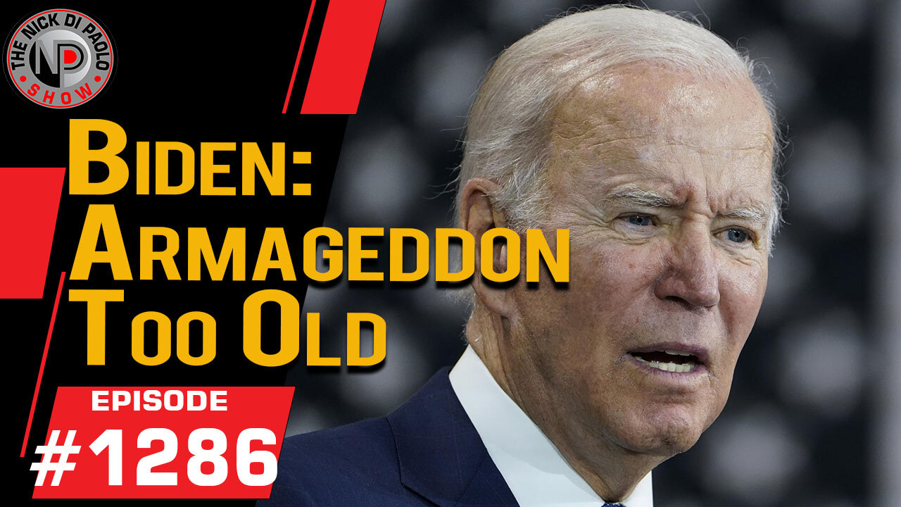 Biden: "Armageddon" Too Old | Nick Di Paolo Show #1286