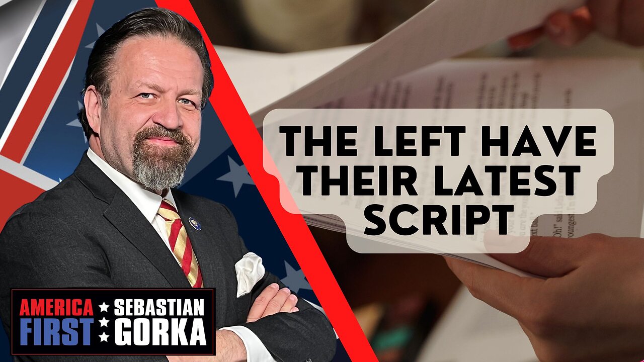 The Left have their latest script. Sebastian Gorka on AMERICA First