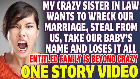 My Crazy Sister In Law Wants To Wreck Our Marriage, Take Our Baby’s Name And Loses- Reddit Stories