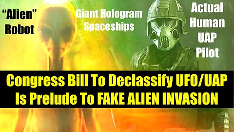 Senate Bill To Declassify UFO/UAPs Is Prelude To FAKE ALIEN INVASION