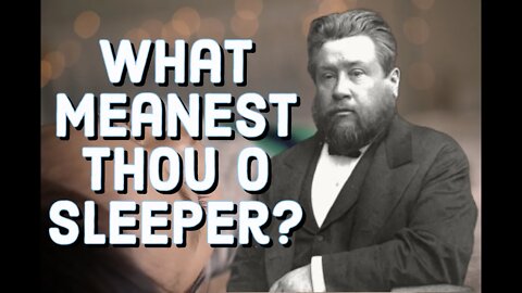 What Meanest Thou, O Sleeper? - Charles Spurgeon Sermon (C.H. Spurgeon) | Christian Audiobook