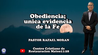 Obediencia; unica evidencia de Fe || PASTOR RAFAEL MORAN