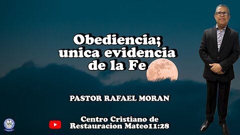 Obediencia; unica evidencia de Fe || PASTOR RAFAEL MORAN