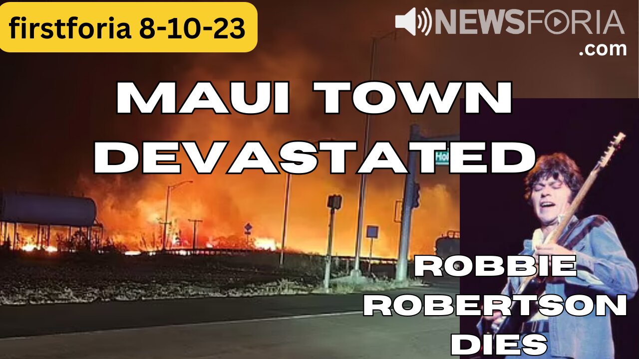 Maui Town Devastated - Robbie Robertson Dies - Listen