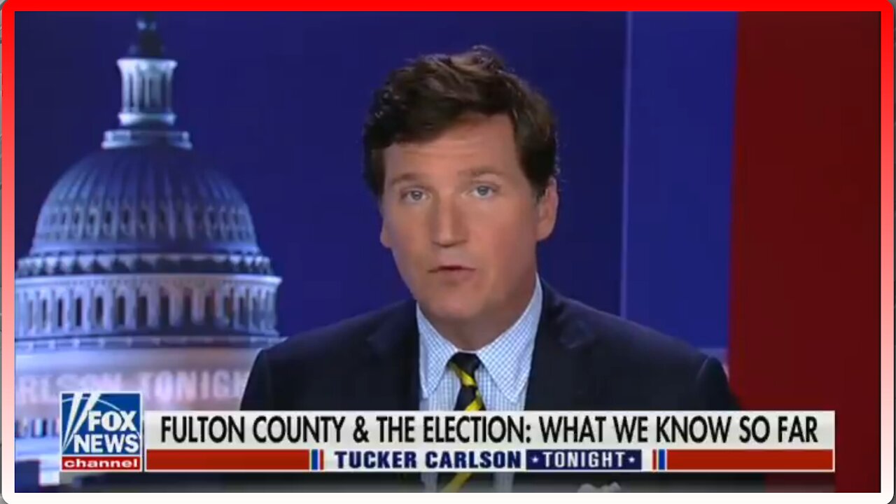 Tucker Carlson: Fulton County and the Election - What We Know So Far - 2433