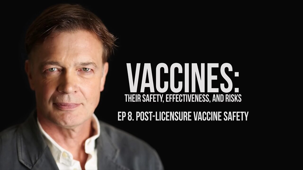 Post Licensure Vaccine Safety - Vaccines: Their Safety, Effectiveness, and Risks | Andrew Wakefield