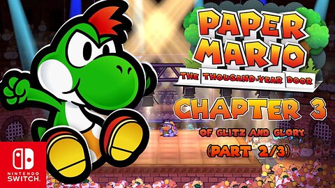 Paper Mario: The Thousand Year Door - Chapter 3: Of Glitz and Glory (Part 2/3) ~ Nintendo Switch