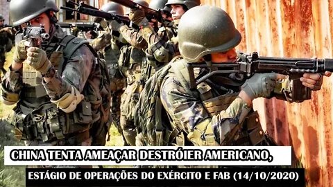 China Tenta Ameaçar Destróier Americano, Estágio De Operações Do Exército E FAB (14/10/2020)