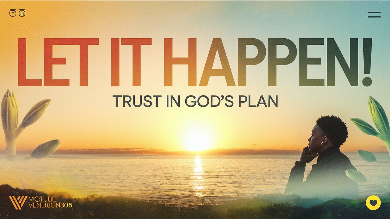 Let It Happen: Trust God's Plan for a Better Life | Victory Vision360