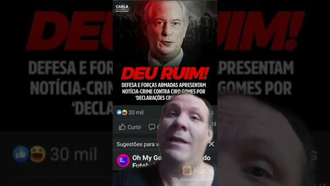 Ciro Gomes : Defesa e forças armadas apresentam notícia crime contra Ciro Gomes