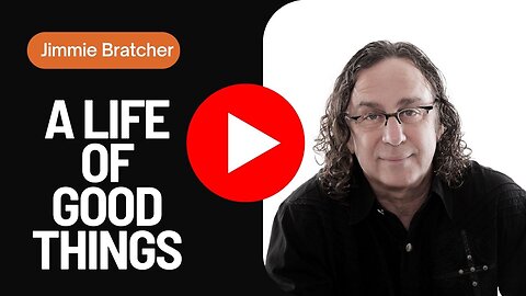 A Life of Good Things - Jimmie Bratcher