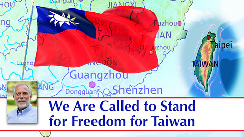 We Are Called to Stand for Freedom for Taiwan