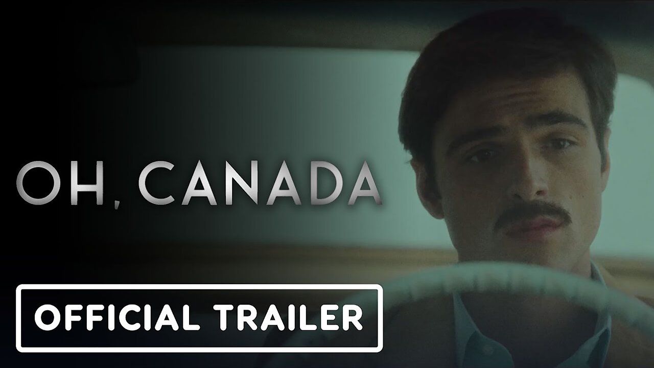 Oh, Canada - Official Trailer