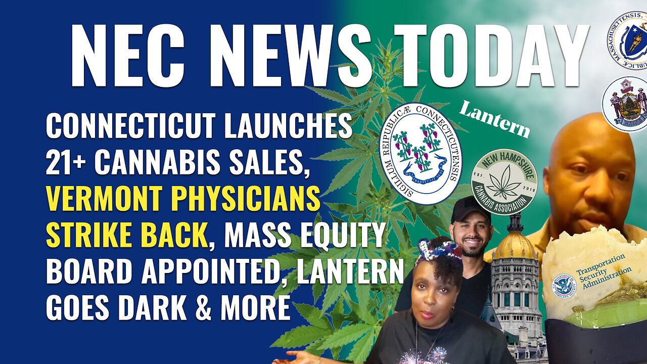 Connecticut rec sales start, VT doctors strike back, Lantern goes dark, Equity board members chosen