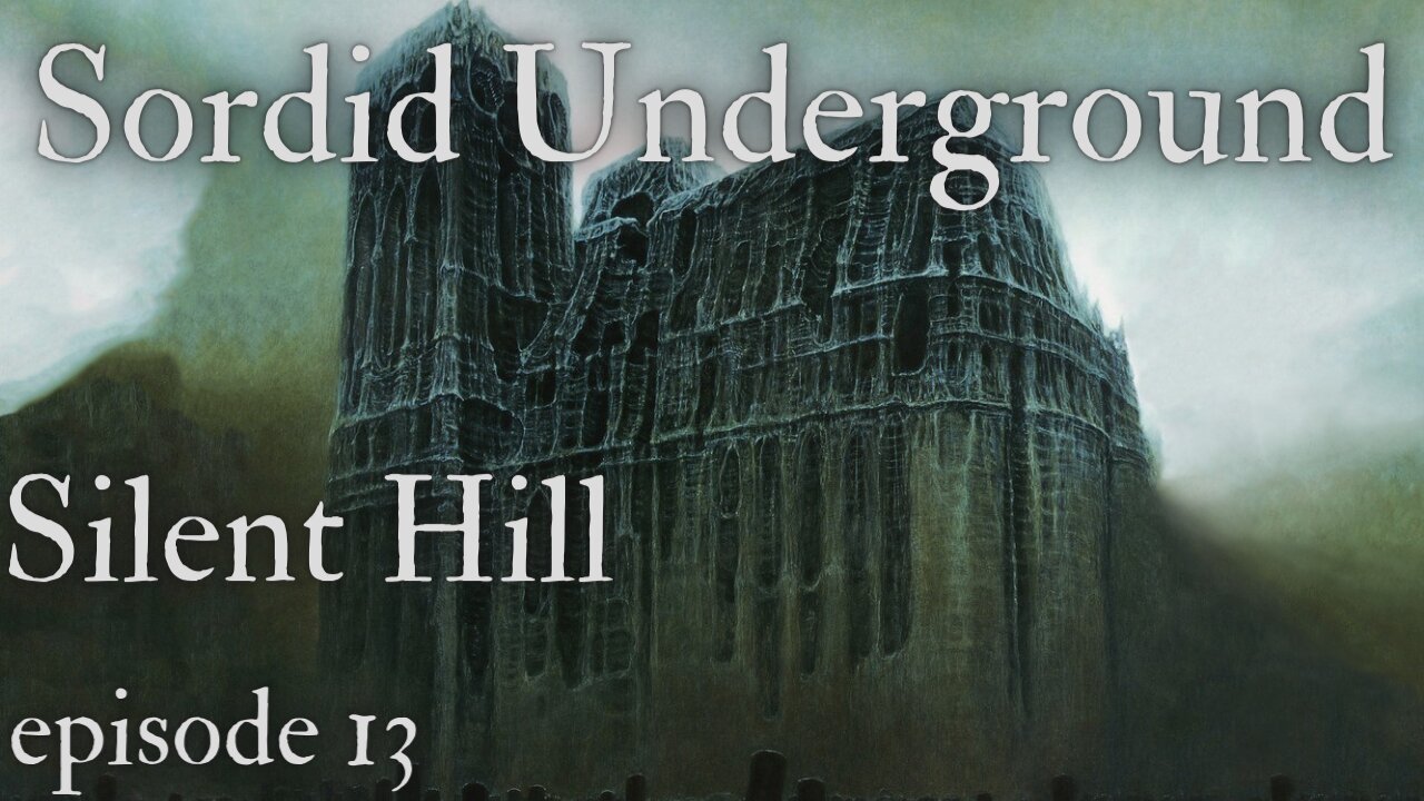 Sordid Underground - Silent Hill - episode 13