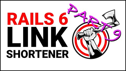Rails Tutorial | Building a Link Shortener with Rails 6 | Part 9