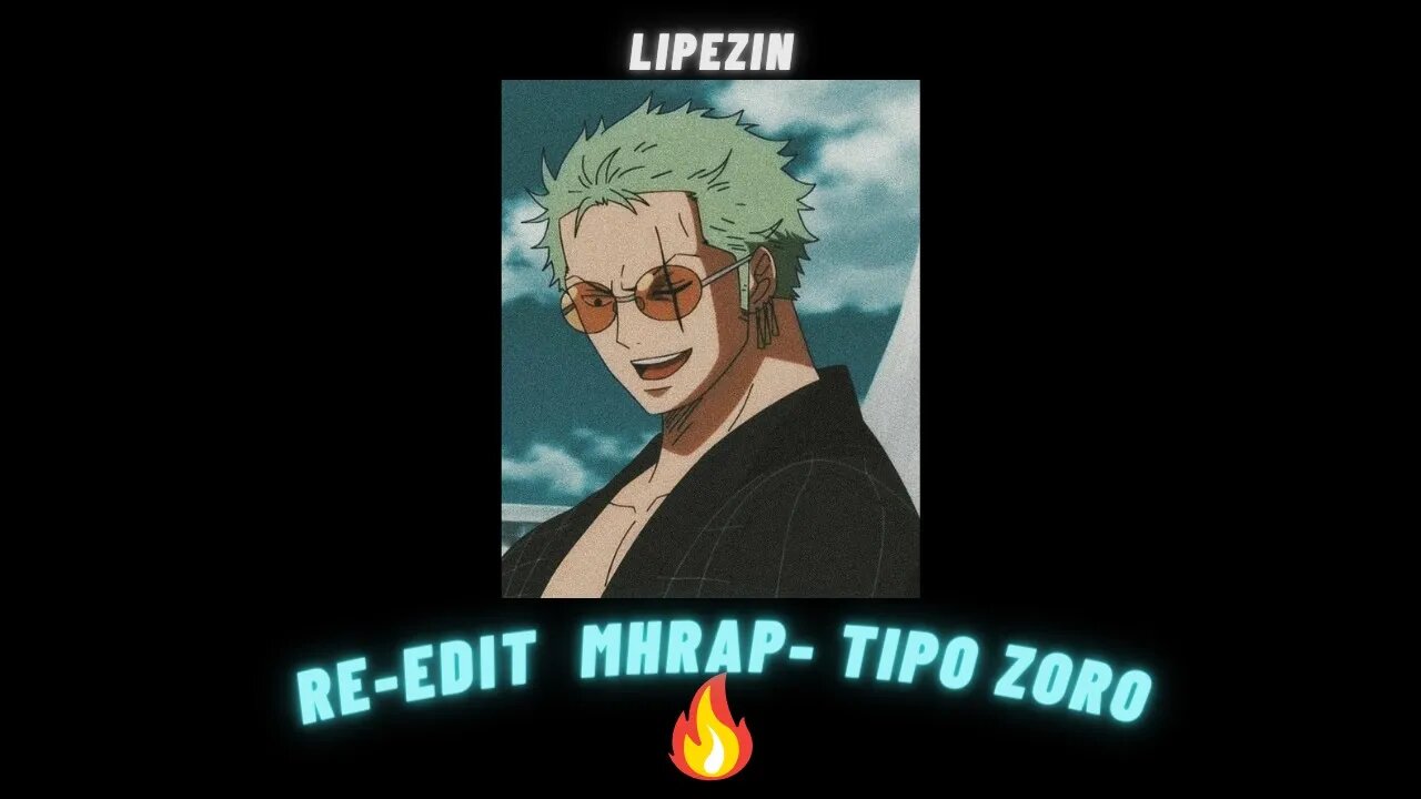 REEDIT - Tipo Zoro (MHRAP) - One Piece