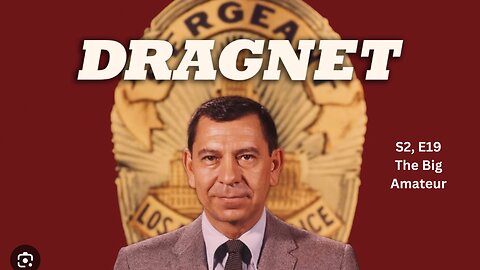 Public Domain: Dragnet S2, E19: The Big Amateur