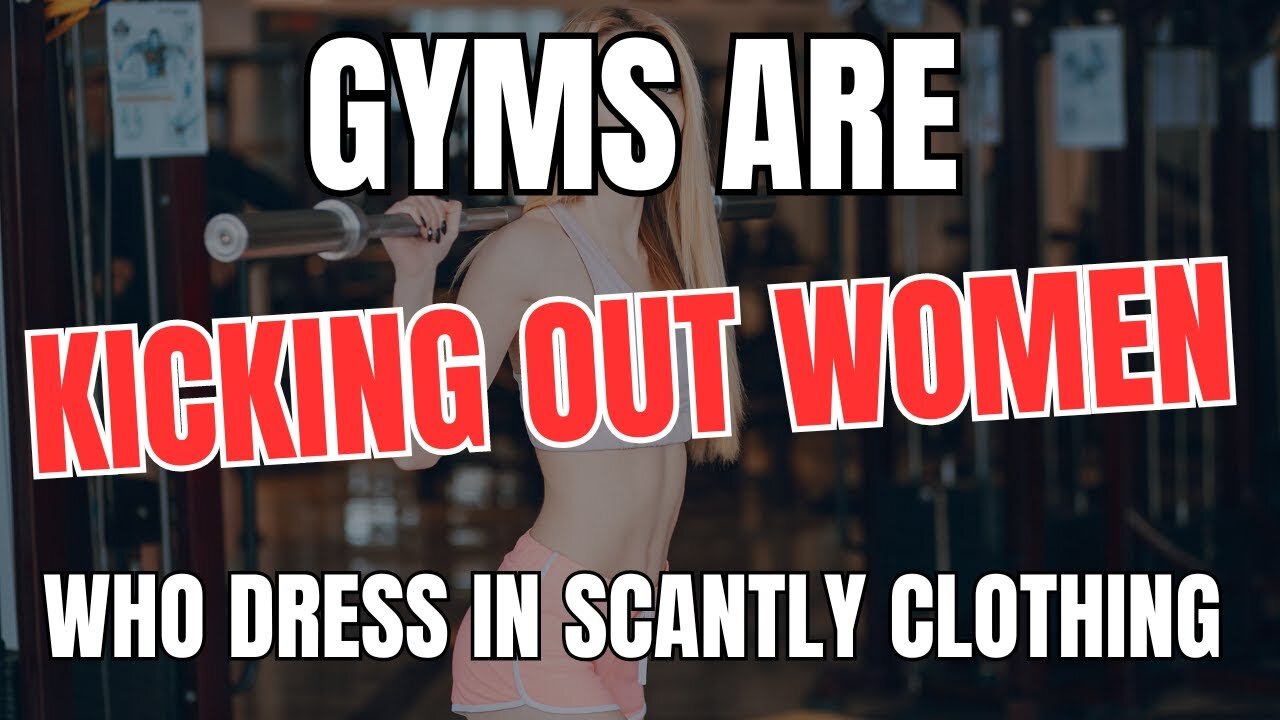 Gyms Are Kicking Out Women Who Dress in Scantly Clothing