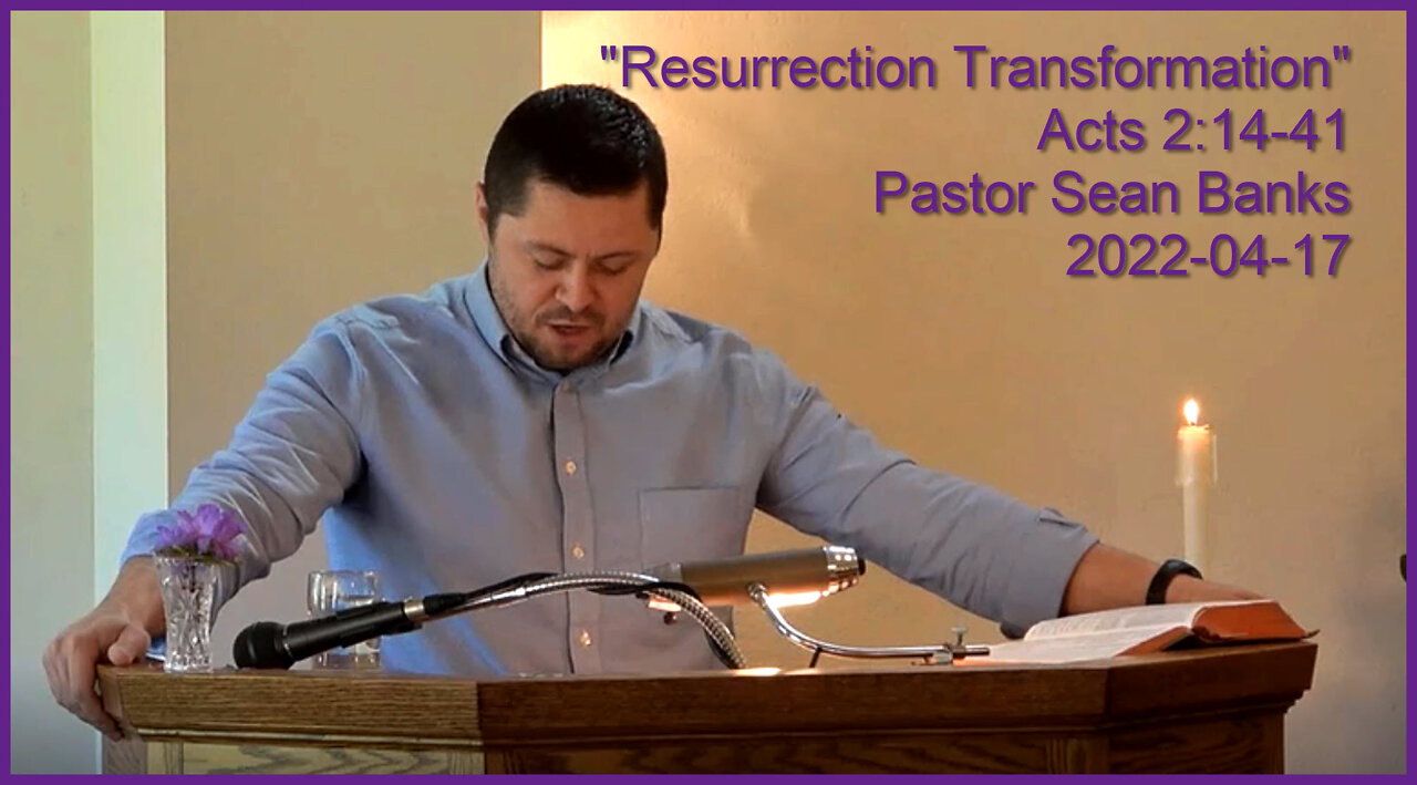 "Resurrection Transformation", (Acts 2:14-41), 2022-04-17, Longbranch Community Church