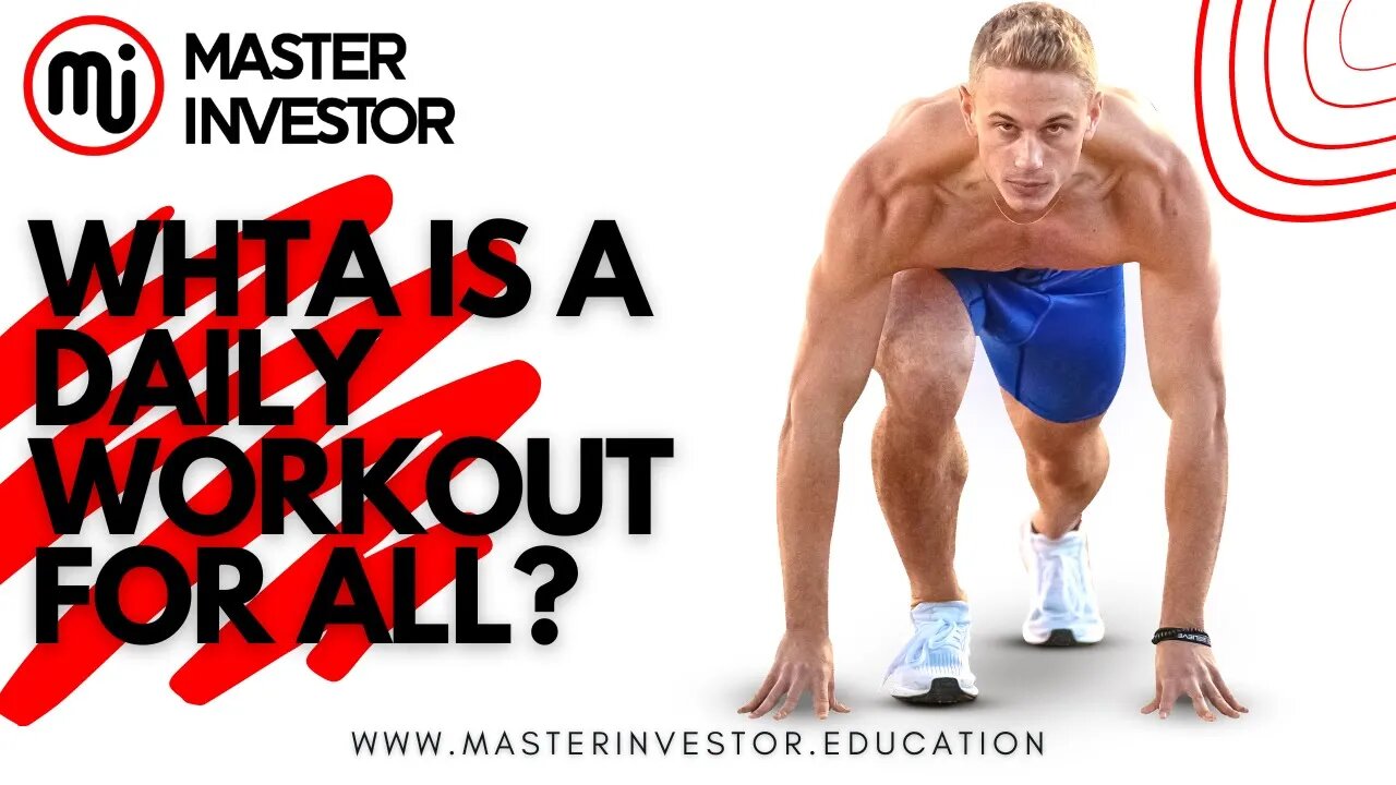 What is a daily workout for all? HEALTH | MASTER INVESTOR