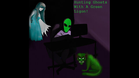 Ghost Hunting With Green Lion