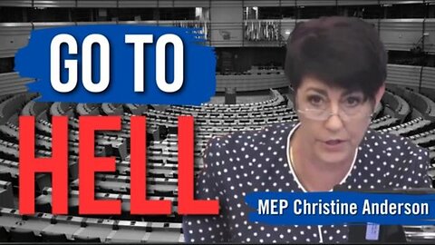 ＂Go to HELL!＂ MEP Christine Anderson Urges Non-Compliance with Global Tyranny