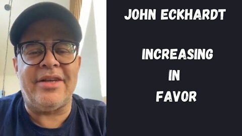 John Eckhardt-Increasing In Favor